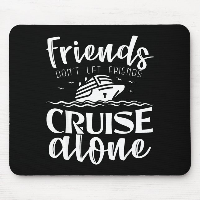 Alfombrilla De Ratón Friends Don't Let Friends Cruise Alone Clic Cruise (Frente)