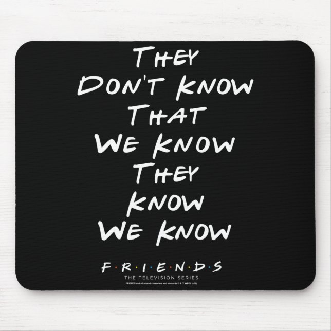 Alfombrilla De Ratón Friends They Don't Know That We Know They Know We  (Frente)