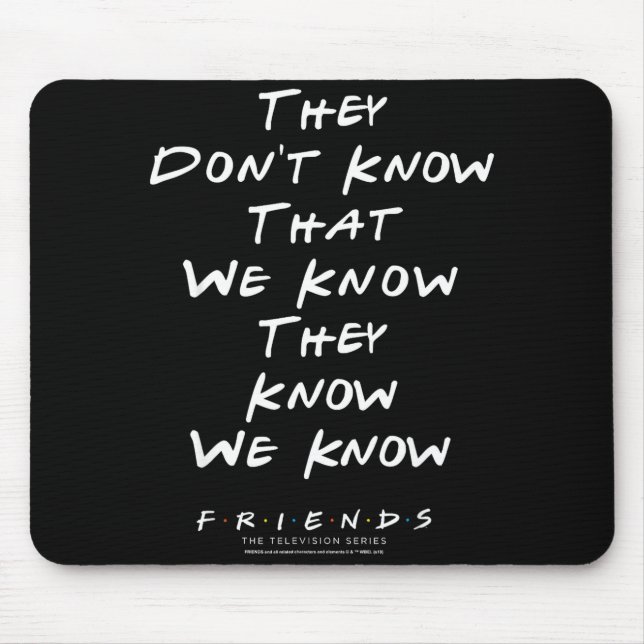 Alfombrilla De Ratón Friends They Don't Know That We Know They Know We  (Frente)
