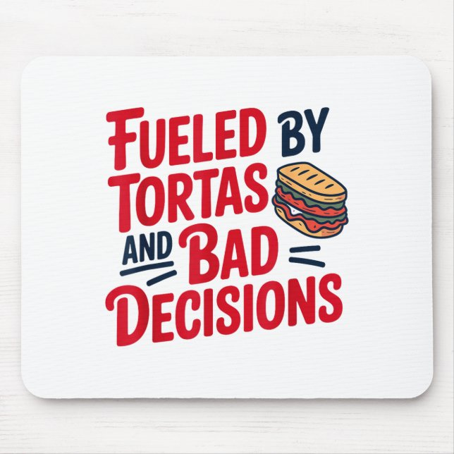 Alfombrilla De Ratón Fueled By Tortas And Bad Decisions Funny Tortas  (Frente)