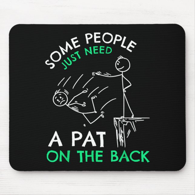 Alfombrilla De Ratón Fun &amp; Unique Some People Just Need A Pat On Th (Frente)