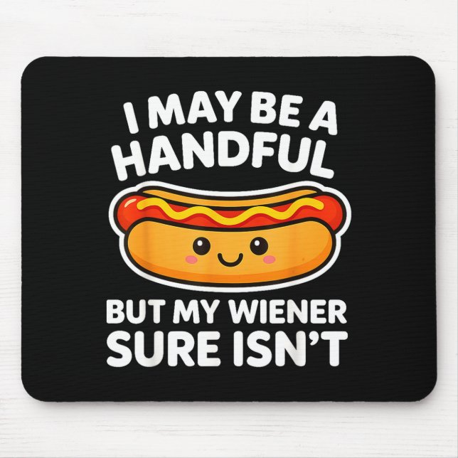 Alfombrilla De Ratón Funny Adult Quote I May Be A Handful But My Weiner (Frente)
