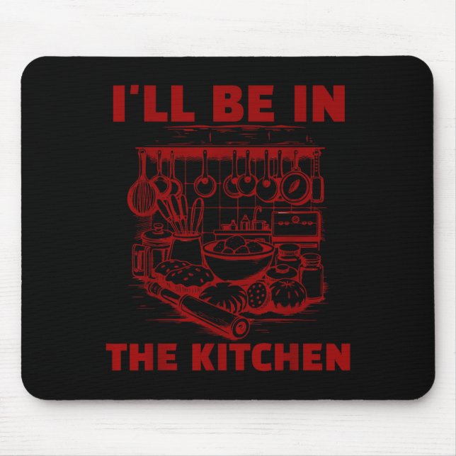 Alfombrilla De Ratón Funny Baker Cook Chef Gift I'll Be In The Kitchen  (Frente)