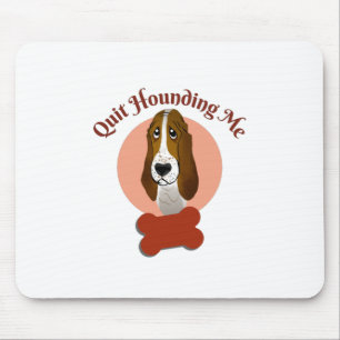 Alfombrilla De Ratón Funny Basset Hound – Quit Hounding Me
