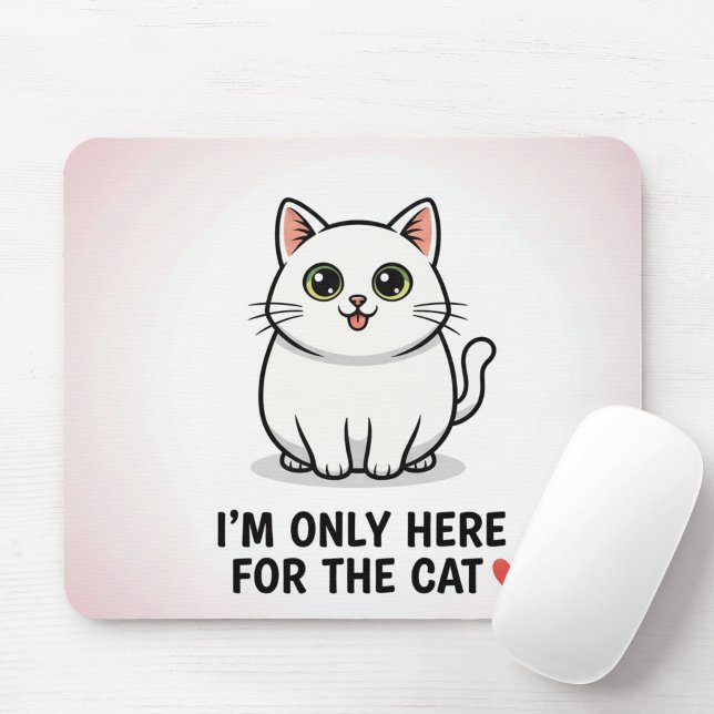 Alfombrilla De Ratón Funny Cat Lover Valentine Mousepad - I'm Only Here (Subido por el creador)