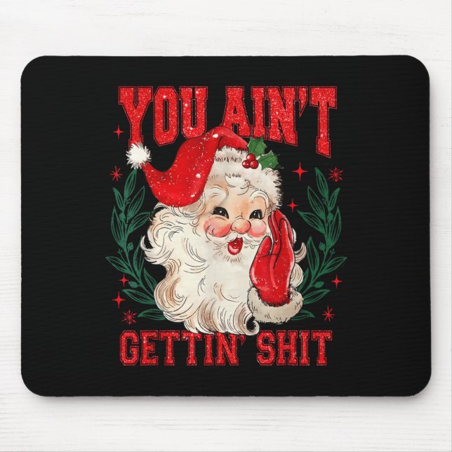 Alfombrilla De Ratón Funny Christmas Santa You Ain't Getting Adult Humo (Frente)