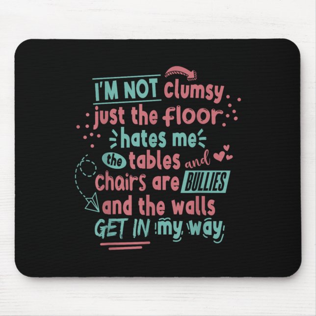 Alfombrilla De Ratón Funny Clumsy Sarcasm Quotes Apparel I'm Not Clumsy (Frente)