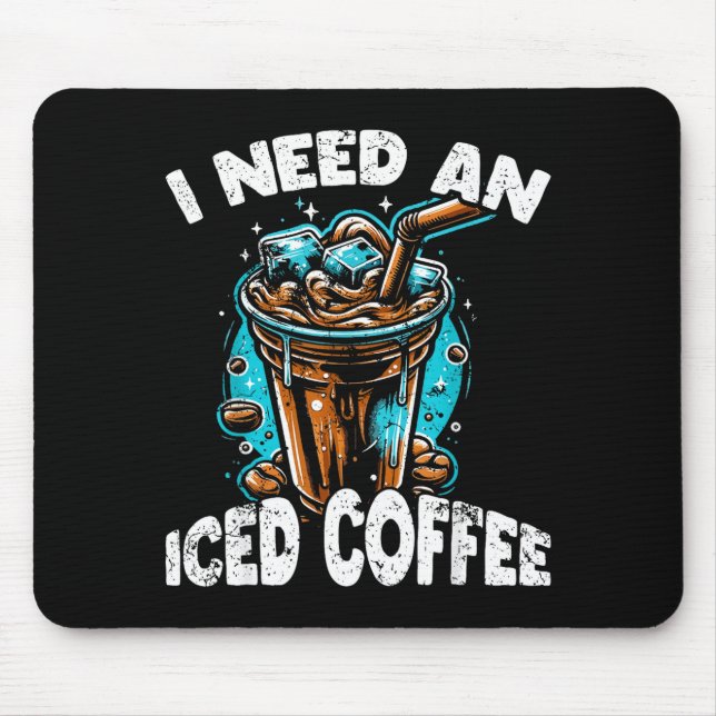 Alfombrilla De Ratón Funny Coffee Gift - I Need An Iced Coffee - Quotes (Frente)