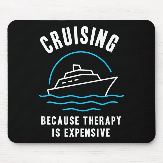 Alfombrilla De Ratón Funny Cruising Because Therapy Is Expensive Cruise (Frente)