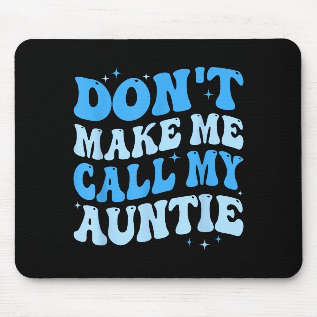 Alfombrilla De Ratón Funny Don't Make Me Call My Auntie Boys Kids Retro (Frente)