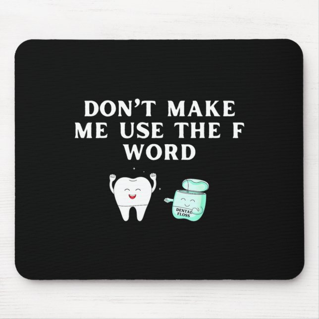 Alfombrilla De Ratón Funny Flossing Don't Make Me Use The F Word Dental (Frente)