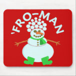 Alfombrilla De Ratón Funny 'Fro Snowman Christmas Pun<br><div class="desc">This funny Christmas snowman has an afro made of snowballs. That's why he's called the 'Fro-man. It's a humorous pun cartoon design for the holidays. Available on more items in our store.</div>