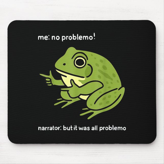 Alfombrilla De Ratón Funny Frog Me No Problemo Narrator_ But It Was All (Frente)