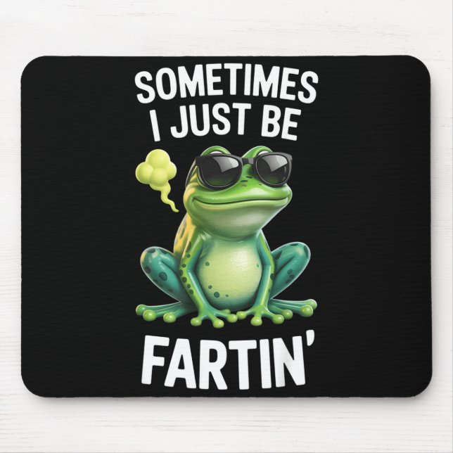 Alfombrilla De Ratón Funny Frog - Sometimes I Just Be Fartin'  (Frente)