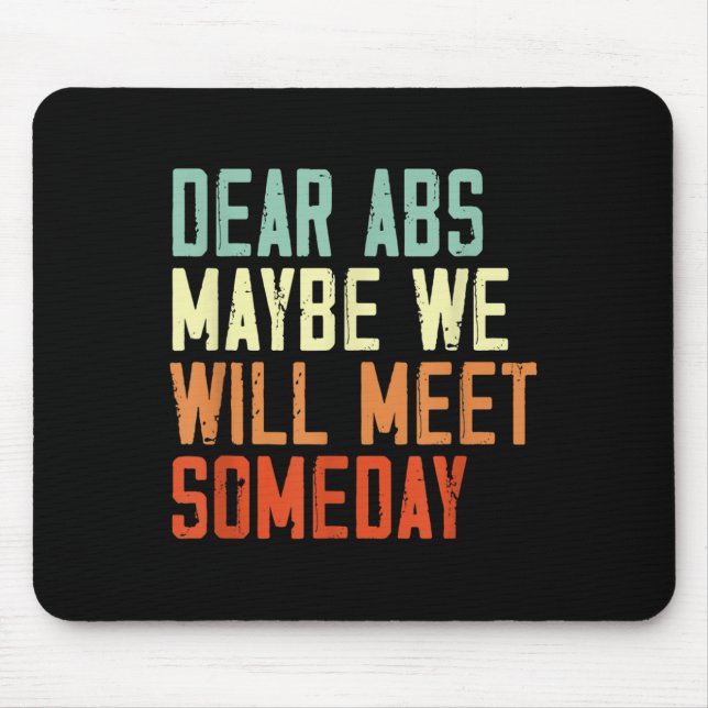 Alfombrilla De Ratón Funny Gym Quote Dear Abs, Maybe One Day We Will Me (Frente)