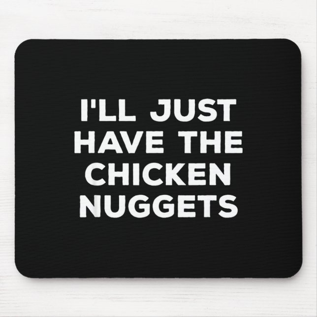 Alfombrilla De Ratón Funny I'll Just Have The Chicken Nuggets  (Frente)