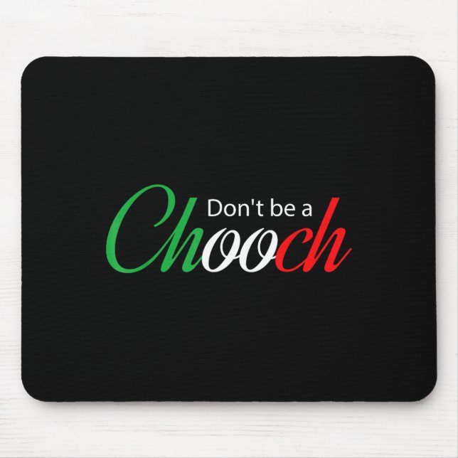 Alfombrilla De Ratón Funny Italy Humor Quote Don’t Be A Chooch Joke  (Frente)
