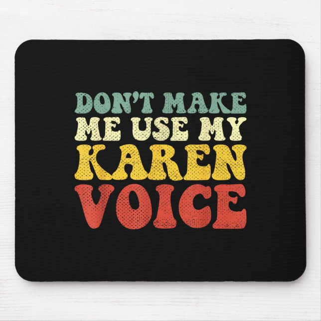 Alfombrilla De Ratón Funny Karen Shirts Meme Don't Make Me Use My Karen (Frente)