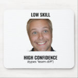 Alfombrilla De Ratón Funny Meme Gamer Mousepad Low Skill<br><div class="desc">This funny gamer meme design features the relatable phrase “Low Skill High Confidence (types ‘team diff’)” paired with a confident smiling face, capturing the classic online gaming moment every player recognizes. Perfect for fans of FPS games, competitive gaming, and internet meme culture. This design highlights the humor of overconfidence in...</div>