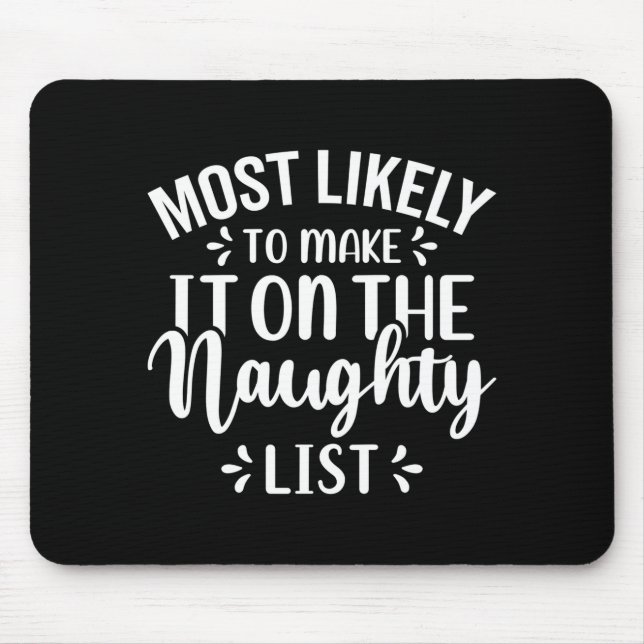 Alfombrilla De Ratón Funny Most Likely To Make Naughty List Christmas  (Frente)
