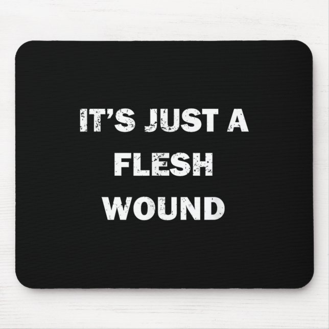 Alfombrilla De Ratón Funny Movie Quote It's Just A Flesh Wound  (Frente)
