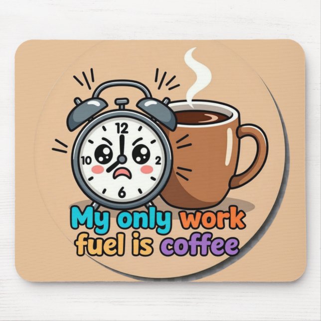 Alfombrilla De Ratón Funny "My Only Work Fuel Is Coffee" Alarm Clock (Frente)