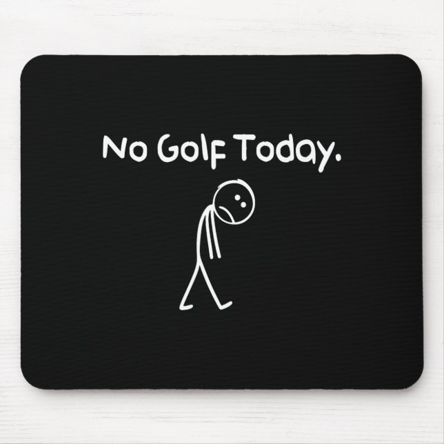 Alfombrilla De Ratón Funny No Golf Today Sad Stickman Golfer Golfers Me (Frente)