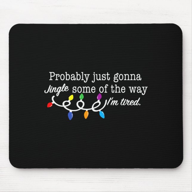 Alfombrilla De Ratón Funny Probably Just Gonna Jingle Some Of The Way I (Frente)