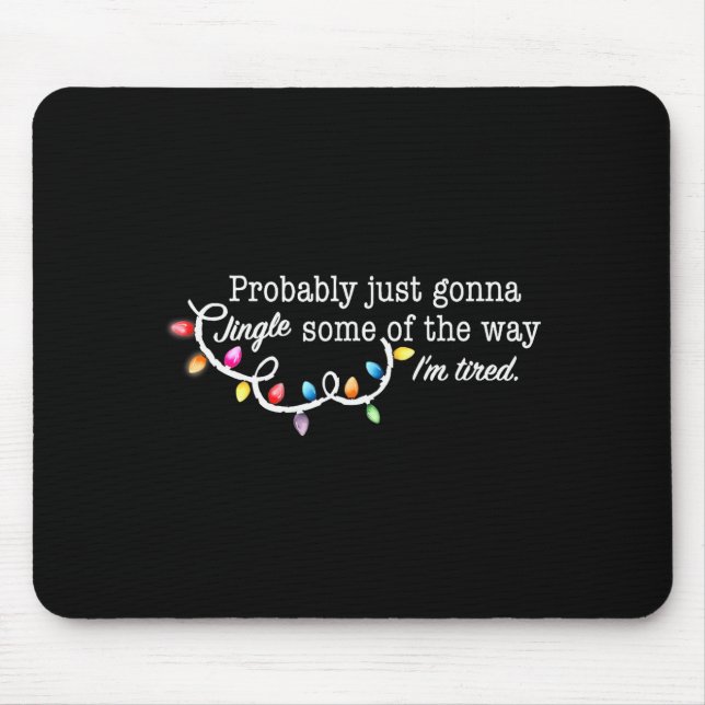 Alfombrilla De Ratón Funny Probably Just Gonna Jingle Some Of The Way I (Frente)