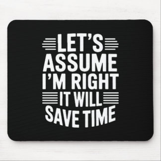 Alfombrilla De Ratón Funny sarcastic let's assume right will save time