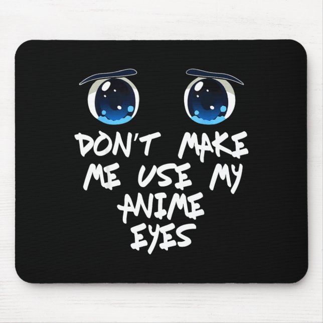 Alfombrilla De Ratón Funny Saying Don't Make Me Use My Anime Eyes Gag W (Frente)