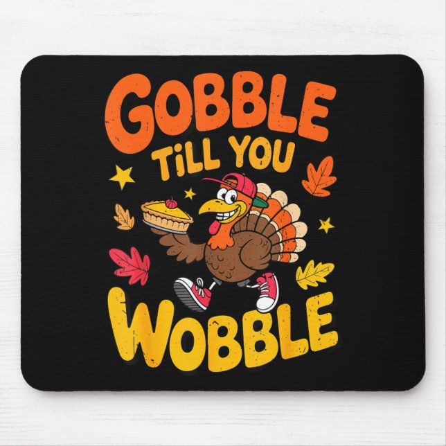 Alfombrilla De Ratón Funny Thanksgiving Turkey Gobble Till You Wobble T (Frente)