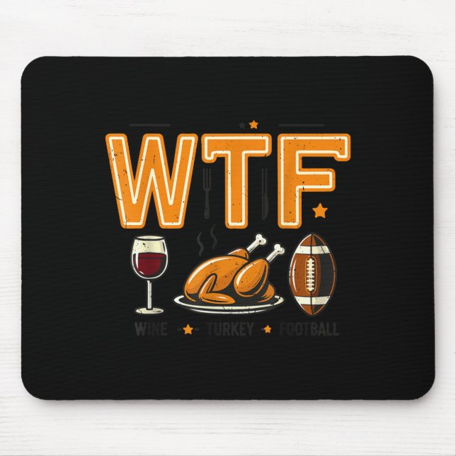 Alfombrilla De Ratón Funny Wtf Wine Turkey Football Thanksgiving Dinner (Frente)