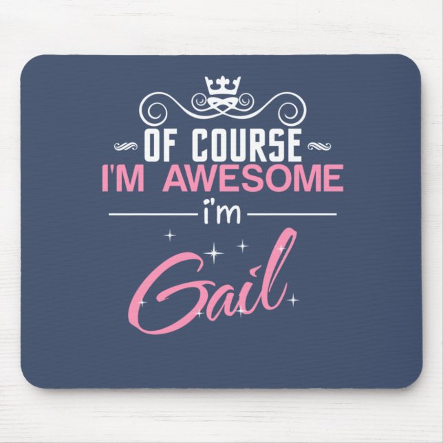 Alfombrilla De Ratón Gail por supuesto que soy genial. Soy Gail. (Frente)