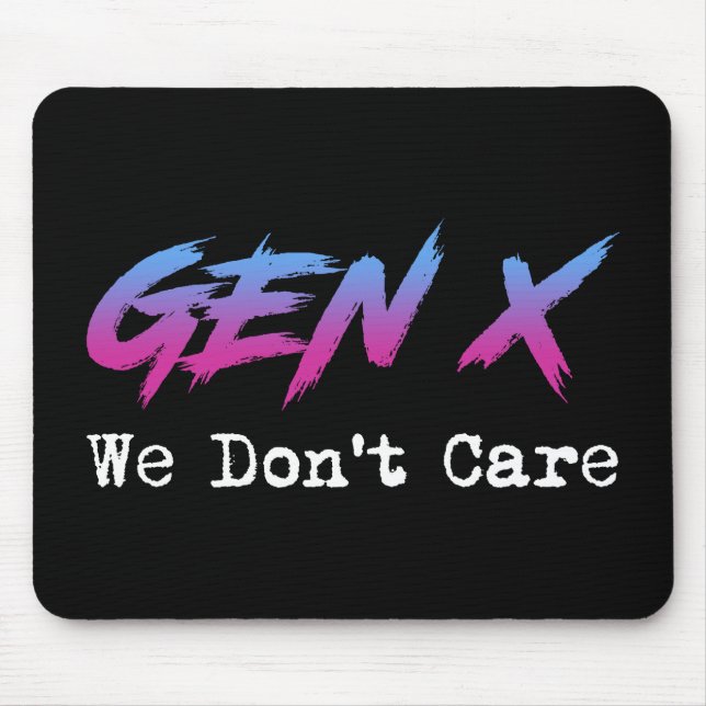 Alfombrilla De Ratón Gen X - We Don't Care (Frente)