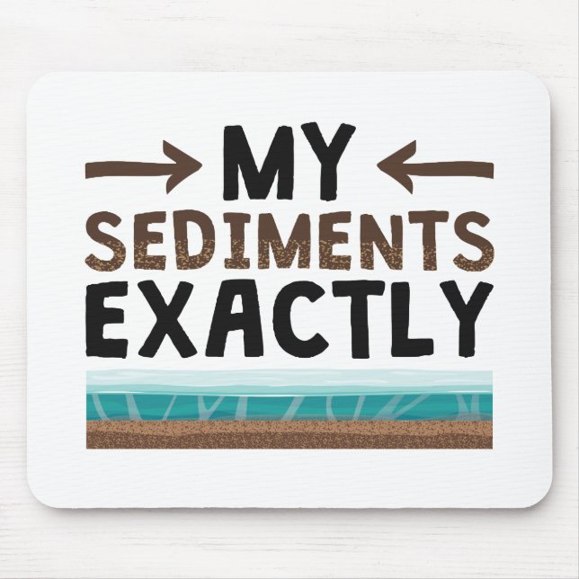 Alfombrilla De Ratón Geología y mis sedimentos exactamente (Frente)