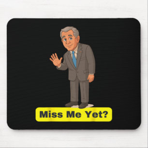 Alfombrilla De Ratón George W. Bush - ¿Ya me extrañas? Anti-Trump