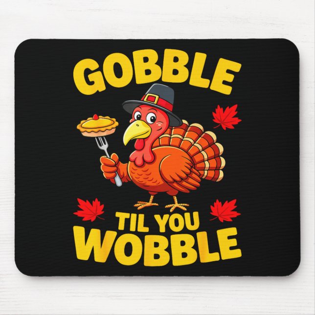 Alfombrilla De Ratón Gobble Til You Wobble Shirt Adult Kids Thanksgivin (Frente)