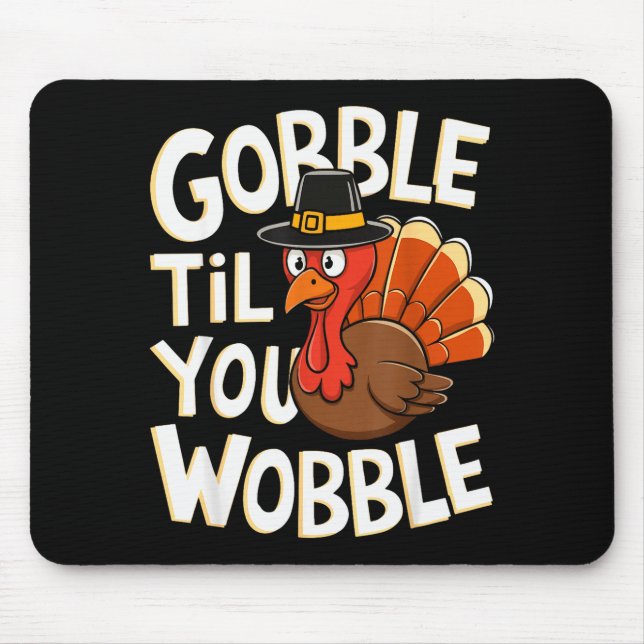 Alfombrilla De Ratón Gobble Til You Wobble Shirt Gobble Gobble Thanksgi (Frente)