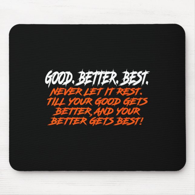 Alfombrilla De Ratón Good Better Never Let It Rest Till Your Good Gets  (Frente)