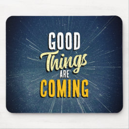 Alfombrilla De Ratón Good Things are Coming