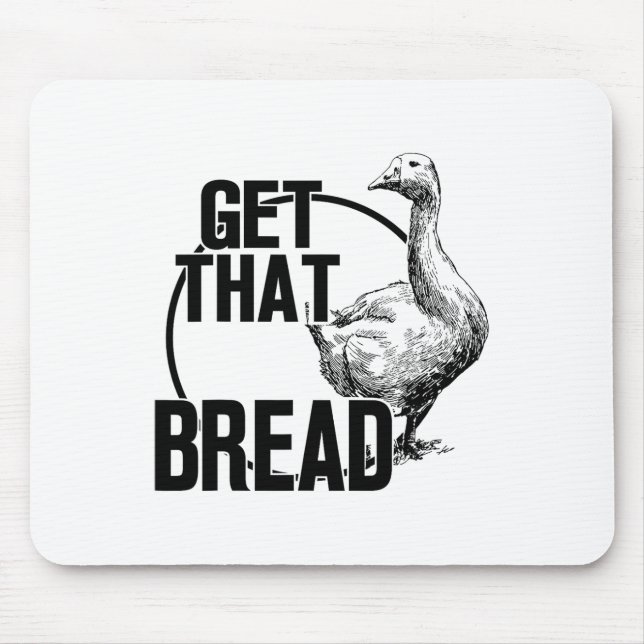 Alfombrilla De Ratón Goose Get That Bread (Frente)