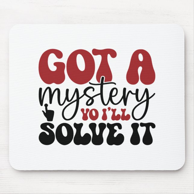 Alfombrilla De Ratón Got a mystery yo i'll solve it (Frente)