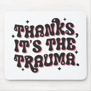 Alfombrilla De Ratón Gracias Es el Trauma Humor Oscuro Frase célebre
