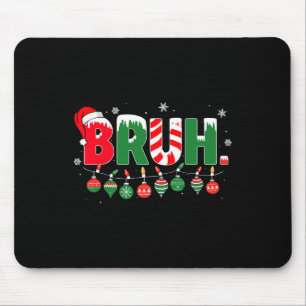 Alfombrilla De Ratón Gracioso Bruh diciendo que los Navidades de Bro sa