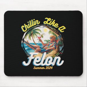 Alfombrilla De Ratón Gracioso Chillin Como Un Verano Felon 2024 2024 Tr