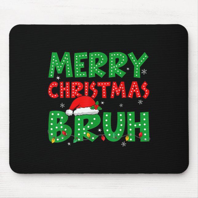 Alfombrilla De Ratón Gracioso Feliz Navidad Bruh Meme Gracioso Diciendo (Frente)