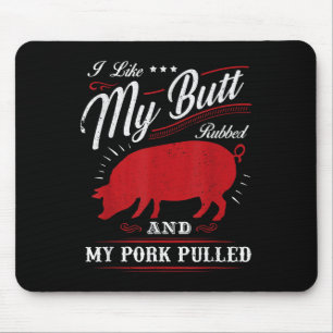 Alfombrilla De Ratón Gracioso Gritando Bbq Me Gusta Mi Butt Rubbed