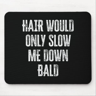 Alfombrilla De Ratón Gráfico Divertido El Cabello Solo Me Haría Ir Más