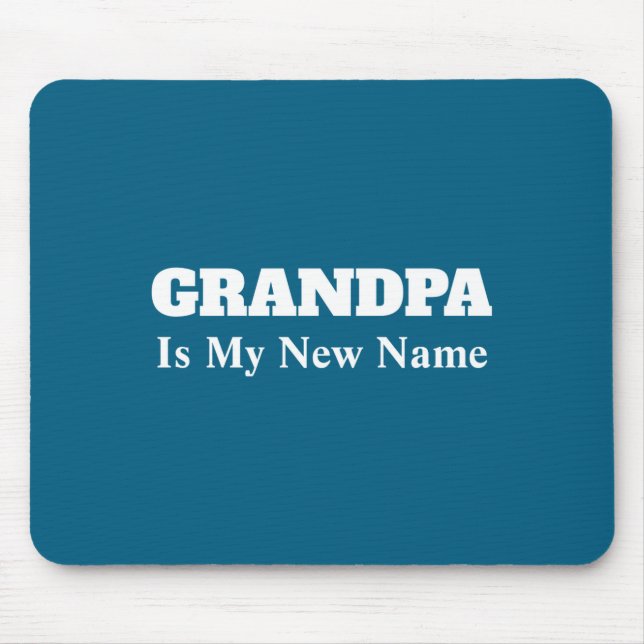 Alfombrilla De Ratón Grandpa Is My New Name _1  (Frente)